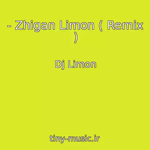 کاور آهنگ - Zhigan Limon ( Remix ) از Dj Limon