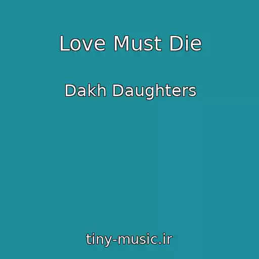 کاور آهنگ Love Must Die از Dakh Daughters