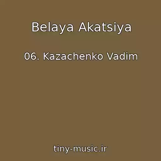 کاور آهنگ Belaya Akatsiya از 06. Kazachenko Vadim
