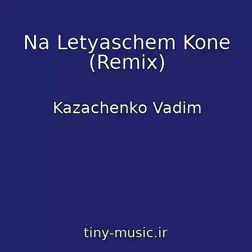 کاور آهنگ Na Letyaschem Kone (Remix) از Kazachenko Vadim
