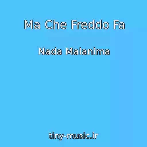 کاور آهنگ Ma Che Freddo Fa از Nada Malanima