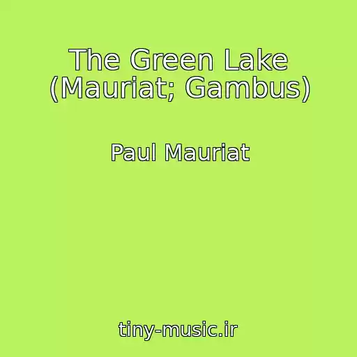 کاور آهنگ The Green Lake (Mauriat; Gambus) از Paul Mauriat