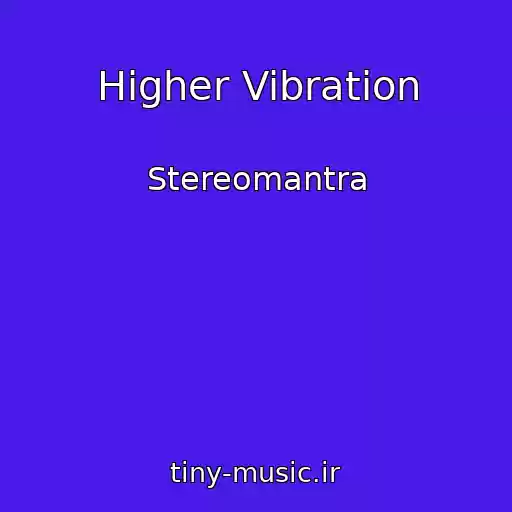 کاور آهنگ Higher Vibration از Stereomantra