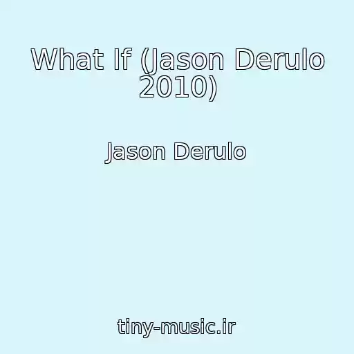 کاور آهنگ What If (Jason Derulo 2010) از Jason Derulo