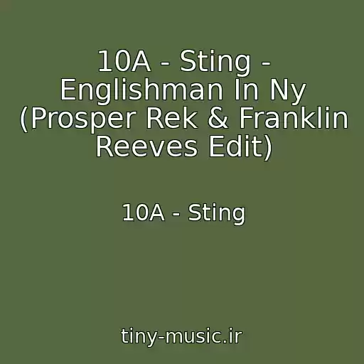 کاور آهنگ 10A - Sting - Englishman In Ny (Prosper Rek & Franklin Reeves Edit) از 10A - Sting