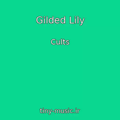 کاور آهنگ Gilded Lily از Cults