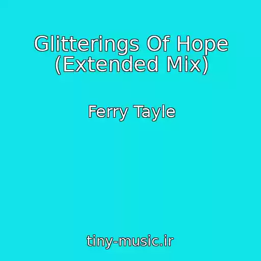 کاور آهنگ Glitterings Of Hope (Extended Mix) از Ferry Tayle