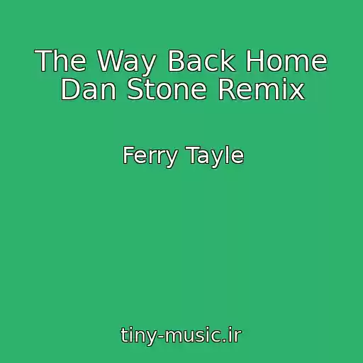 کاور آهنگ The Way Back Home Dan Stone Remix از Ferry Tayle