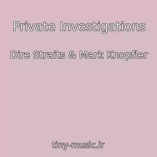 کاور آهنگ Private Investigations از Dire Straits & Mark Knopfler