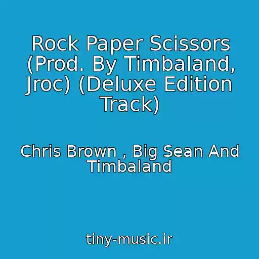 کاور آهنگ Rock Paper Scissors (Prod. By Timbaland, Jroc) (Deluxe Edition Track) از Chris Brown , Big Sean And Timbaland