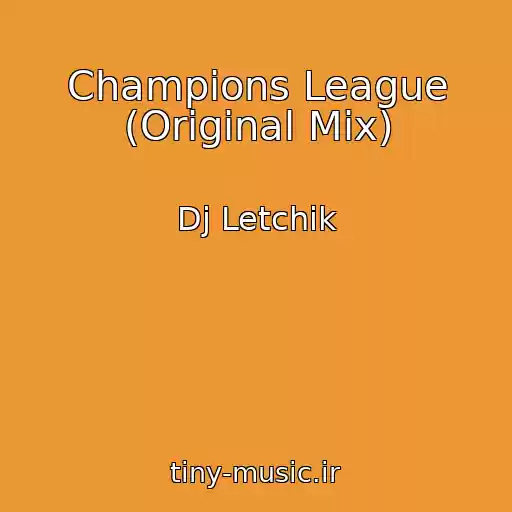 کاور آهنگ Champions League (Original Mix) از Dj Letchik