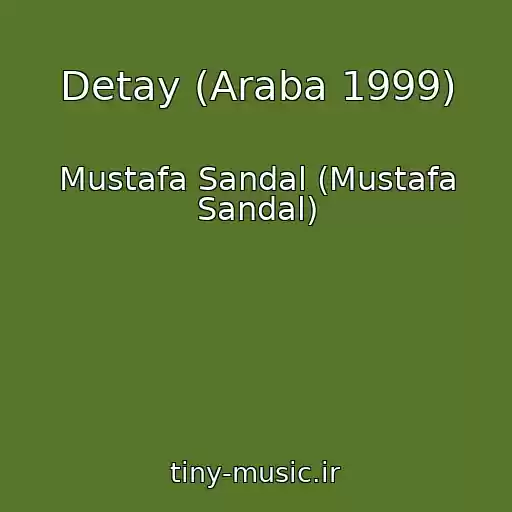 کاور آهنگ Detay (Araba 1999) از Mustafa Sandal (Mustafa Sandal)