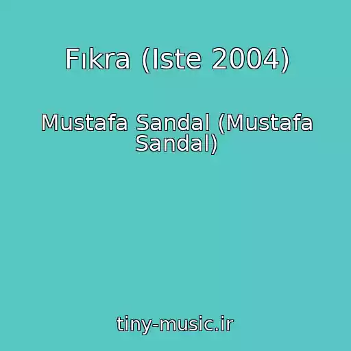 کاور آهنگ Fıkra (Iste 2004) از Mustafa Sandal (Mustafa Sandal)