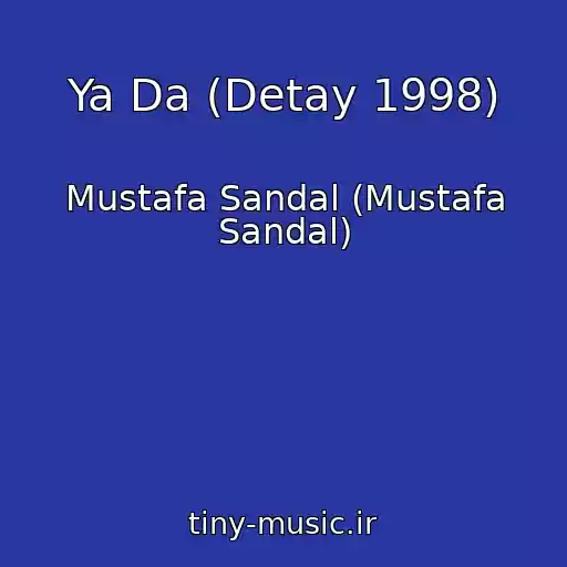 کاور آهنگ Ya Da (Detay 1998) از Mustafa Sandal (Mustafa Sandal)