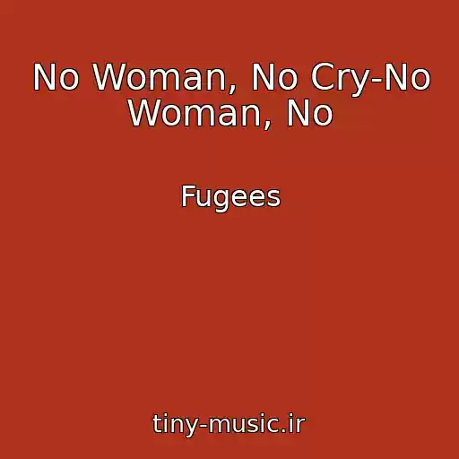 کاور آهنگ No Woman, No Cry-No Woman, No از Fugees