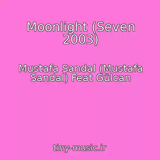 کاور آهنگ Moonlight (Seven 2003) از Mustafa Sandal (Mustafa Sandal) Feat Gülcan