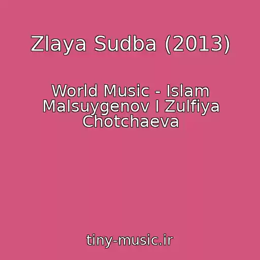 کاور آهنگ Zlaya Sudba (2013) از World Music - Islam Malsuygenov I Zulfiya Chotchaeva