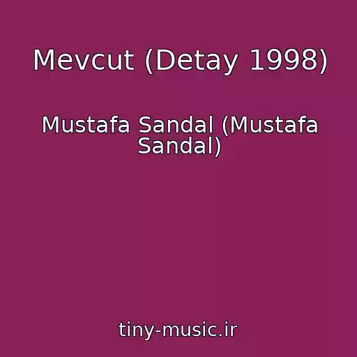 کاور آهنگ Mevcut (Detay 1998) از Mustafa Sandal (Mustafa Sandal)