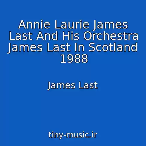 کاور آهنگ Annie Laurie James Last And His Orchestra James Last In Scotland 1988 از James Last