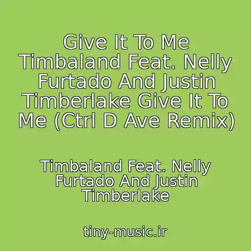 کاور آهنگ Give It To Me Timbaland Feat. Nelly Furtado And Justin Timberlake Give It To Me (Ctrl D Ave Remix) از Timbaland Feat. Nelly Furtado And Justin Timberlake