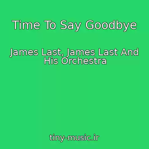 کاور آهنگ Time To Say Goodbye از James Last, James Last And His Orchestra