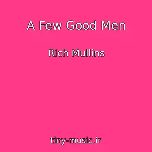 کاور آهنگ A Few Good Men از Rich Mullins