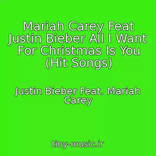 کاور آهنگ Mariah Carey Feat Justin Bieber All I Want For Christmas Is You (Hit Songs) از Justin Bieber Feat. Mariah Carey