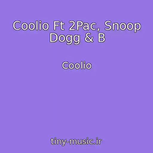 کاور آهنگ Coolio Ft 2Pac, Snoop Dogg & B از Coolio