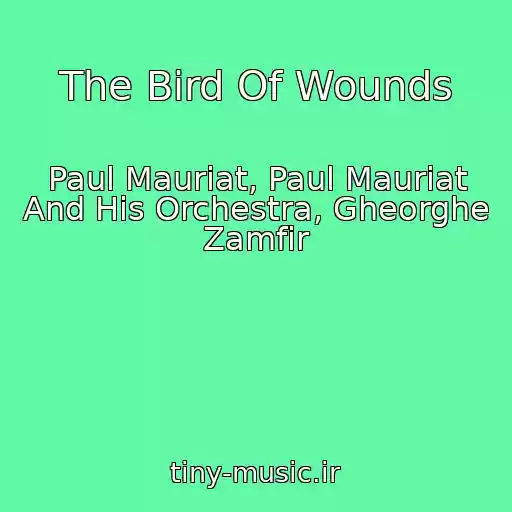 کاور آهنگ The Bird Of Wounds از Paul Mauriat, Paul Mauriat And His Orchestra, Gheorghe Zamfir