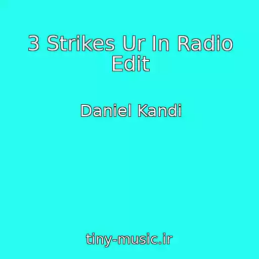 کاور آهنگ 3 Strikes Ur In Radio Edit از Daniel Kandi