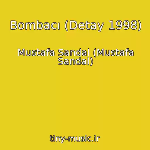 کاور آهنگ Bombacı (Detay 1998) از Mustafa Sandal (Mustafa Sandal)