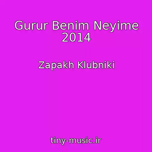 کاور آهنگ Gurur Benim Neyime 2014 از Zapakh Klubniki