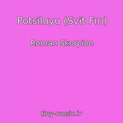کاور آهنگ Potsіluyu (Svit Fm) از Roman Skorpіon