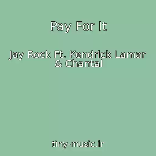 کاور آهنگ Pay For It از Jay Rock Ft. Kendrick Lamar & Chantal