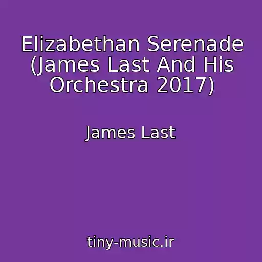 کاور آهنگ Elizabethan Serenade (James Last And His Orchestra 2017) از James Last