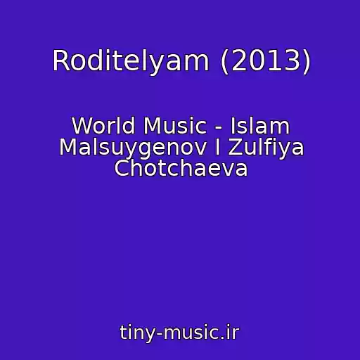 کاور آهنگ Roditelyam (2013) از World Music - Islam Malsuygenov I Zulfiya Chotchaeva
