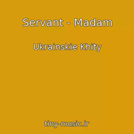 کاور آهنگ Servant - Madam از Ukrainskie Khity