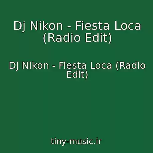 کاور آهنگ Dj Nikon - Fiesta Loca (Radio Edit) از Dj Nikon - Fiesta Loca (Radio Edit)