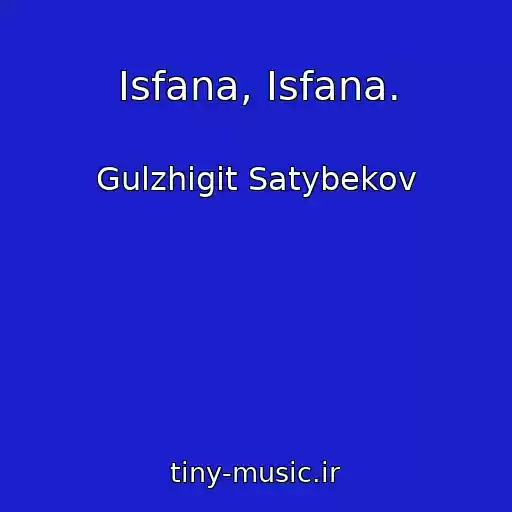 کاور آهنگ Isfana, Isfana. از Gulzhigit Satybekov