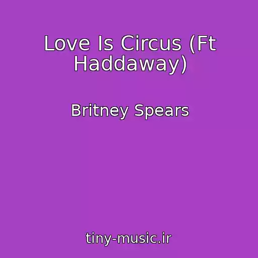 کاور آهنگ Love Is Circus (Ft Haddaway) از Britney Spears