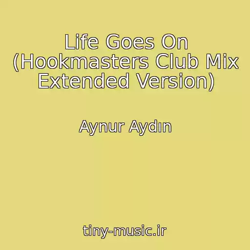 کاور آهنگ Life Goes On (Hookmasters Club Mix Extended Version) از Aynur Aydın