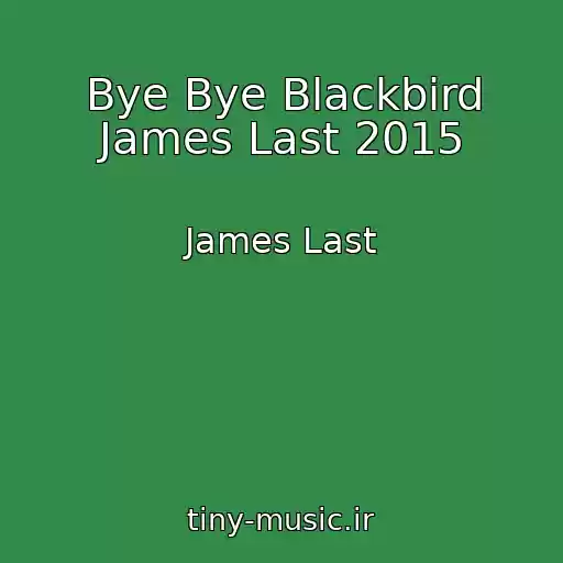 کاور آهنگ Bye Bye Blackbird James Last 2015 از James Last