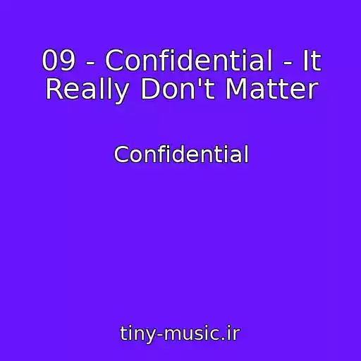 کاور آهنگ 09 - Confidential - It Really Don't Matter از Confidential