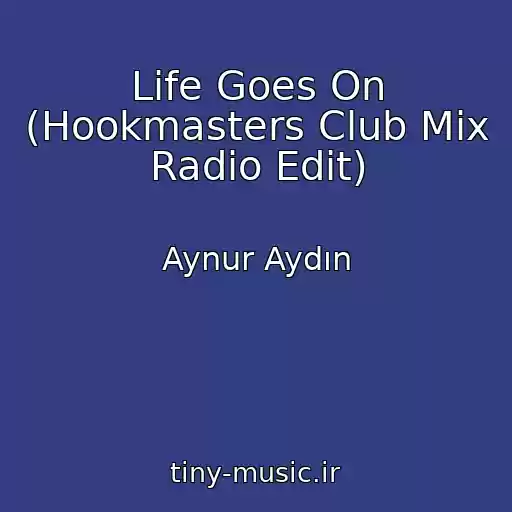 کاور آهنگ Life Goes On (Hookmasters Club Mix Radio Edit) از Aynur Aydın