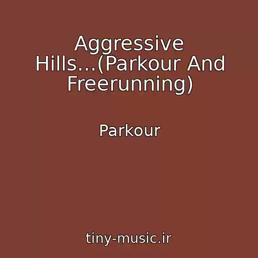 کاور آهنگ Aggressive Hills...(Parkour And Freerunning) از Parkour