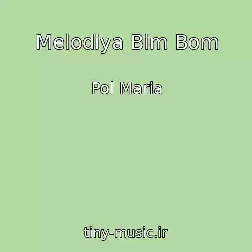 کاور آهنگ Melodiya Bim Bom از Pol Maria