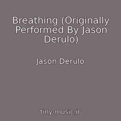 کاور آهنگ Breathing (Originally Performed By Jason Derulo) از Jason Derulo