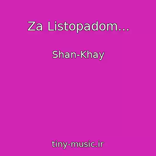 کاور آهنگ Za Listopadom... از Shan-Khay