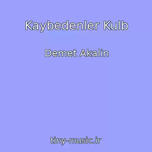 کاور آهنگ Kaybedenler Kulb از Demet Akalin