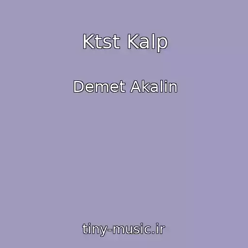 کاور آهنگ Ktst Kalp از Demet Akalin